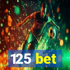 125 bet